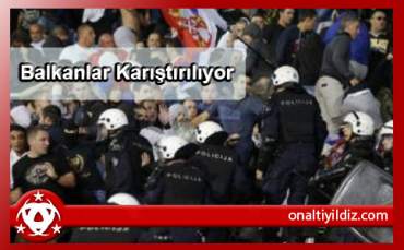 Balkanlar Karıştırılıyor