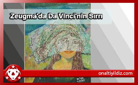 Zeugma'da Da Vinci'nin Sırrı