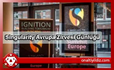 Singularity Avrupa Zirvesi Günlüğü – 1