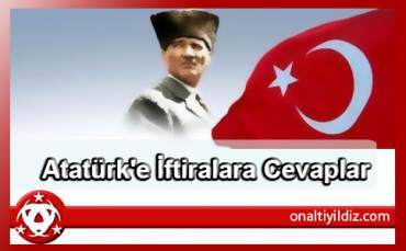 Atatürk'e İftiralara Cevaplar