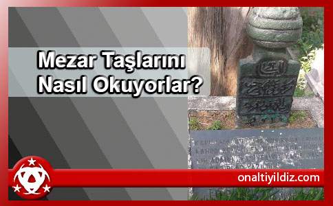 Mezar Taşlarını Nasıl Okuyorlar?