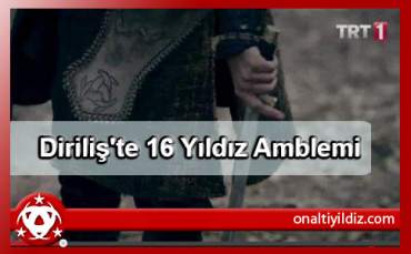 Diriliş'te 16 Yıldız Amblemi