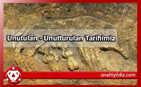 Unutulan - Unutturulan Tarihimiz