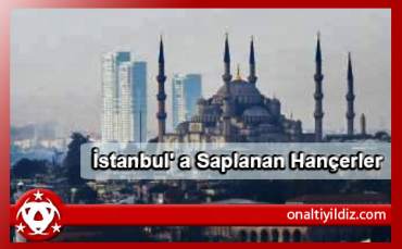İstanbul' a Saplanan Hançerler