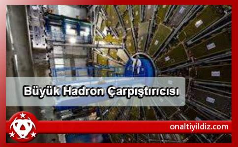 Büyük Hadron Çarpıştırıcısı