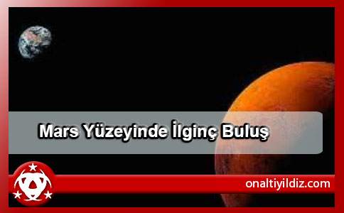 Mars Yüzeyinde İlginç Buluş