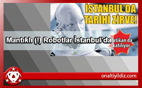 Mantıklı (!) Robotlar İstanbul’da