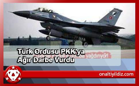Türk Ordusu PKK'ya Ağır Darbe Vurdu
