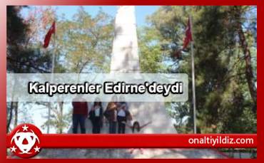 Kalperenler Edirne'deydi