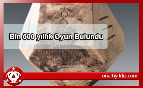 Bin 500 yıllık Oyun Bulundu