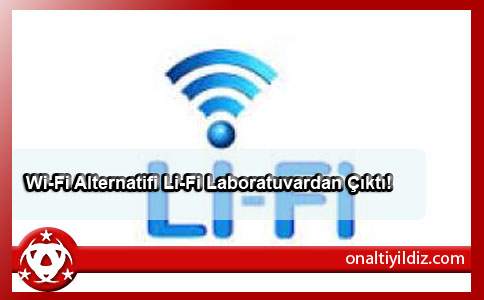 Wi-Fi Alternatifi Li-Fi Laboratuvardan Çıktı!