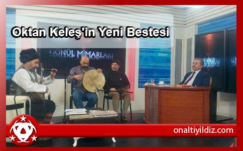 Oktan Keleş'in Yeni Bestesi