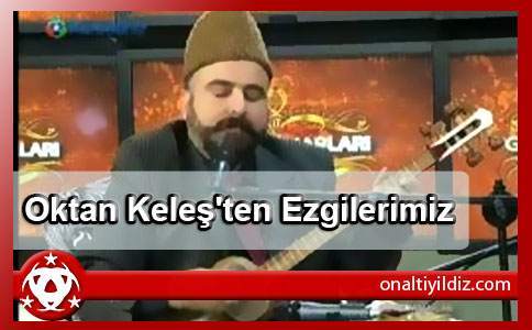 Oktan Keleş'ten Ezgiler