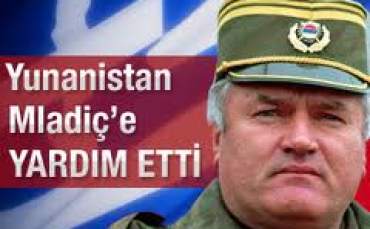 Yunanistan Mladiç'e Yardım Etti
