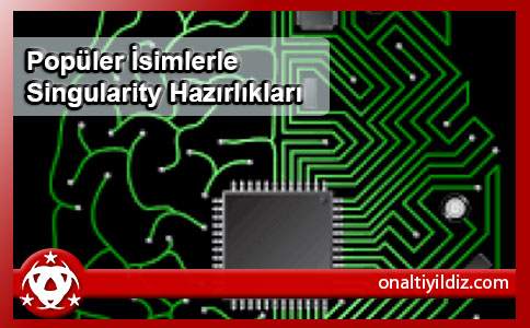 Popüler İsimlerle Singularity Hazırlıkları