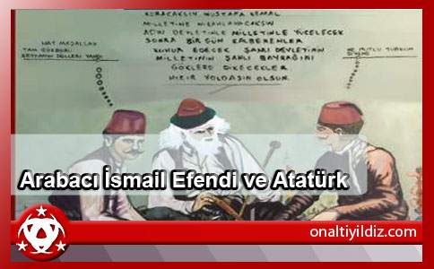 Arabacı İsmail Efendi ve Atatürk