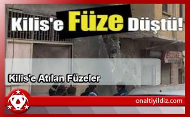 Kilis'e Atılan Füzeler