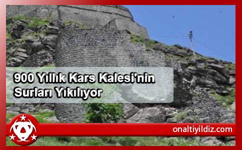 900 Yıllık Kars Kalesi'nin Surları Yıkılıyor