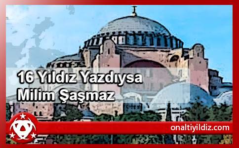 16 Yıldız Yazdıysa Milim Şaşmaz