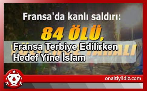 Fransa Terbiye Edilirken Hedef Yine İslam