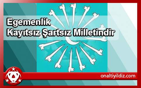 Egemenlik Kayıtsız Şartsız Milletindir