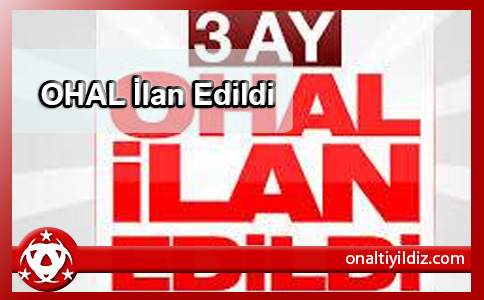 OHAL İlan Edildi