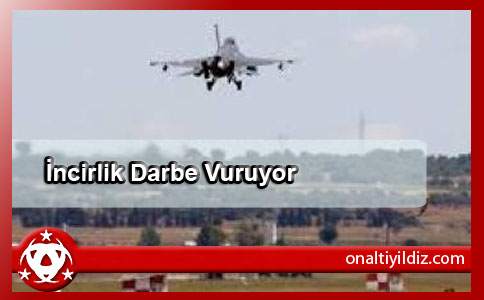 İncirlik Darbe Vuruyor