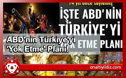 ABD'nin Türkiye'yi 'Yok Etme' Planı!