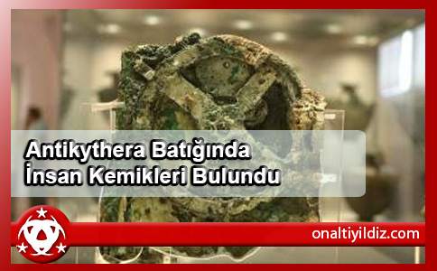 Antikythera Batığında İnsan Kemikleri Bulundu