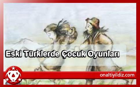 Eski Türklerde Çocuk Oyunları