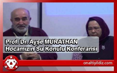 Prof. Dr. Ayşe MURATHAN Hocamızın Su Konulu Konferansı