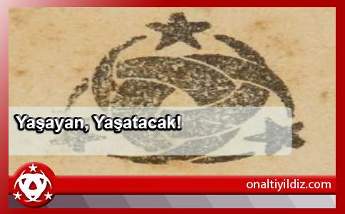 Yaşayan, Yaşatacak!