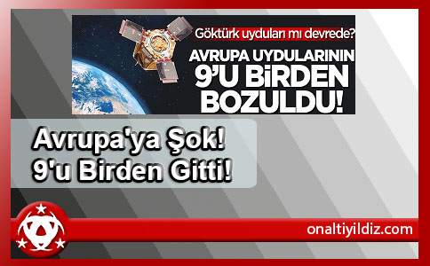 Avrupa'ya Şok! 9'u Birden Gitti!