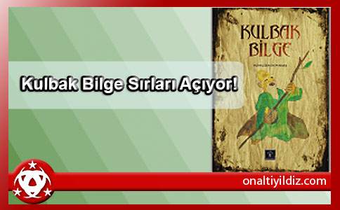 Kulbak Bilge Sırları Açıyor!