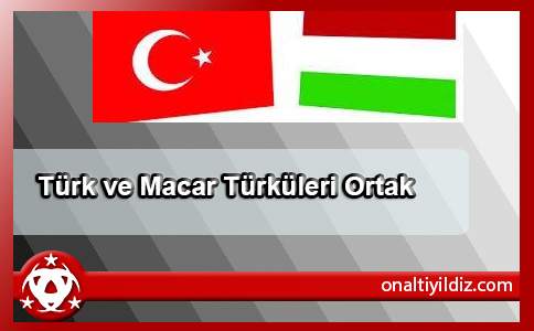 Türk ve  Macar Türküleri Ortak