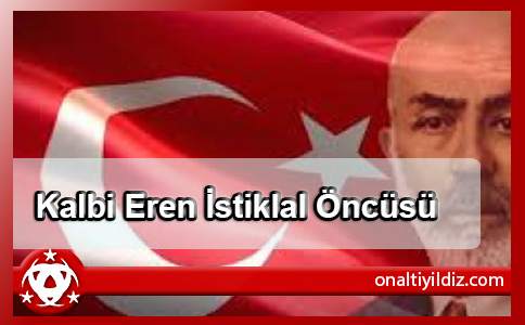 Kalbi Eren İstiklal Öncüsü