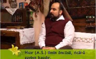 Oktan Keleş ve Bâb-î Âlem Tarih 16.12.2008 -2.Bölüm: Hızır ( a.s. )