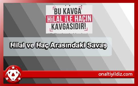 Hilal ve Haç Arasındaki Savaş