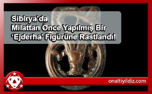 Sibirya’da Milattan Önce Yapılmış Bir ‘Ejderha’ Figürüne Rastlandı!
