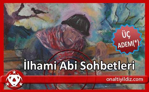 İlhami Abi Sohbetleri