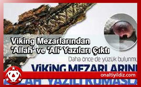 Viking Mezarlarından 'Allah' ve 'Ali' Yazıları Çıktı