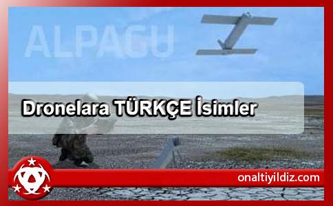 Dronelara TÜRKÇE İsimler