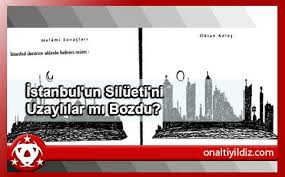 Silueti Bozulan Şehir İnsana Huzur Vermez!