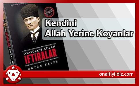 Kendini Allah Yerine Koyanlar