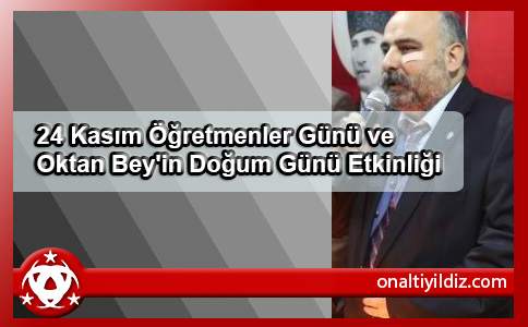 24 Kasım Öğretmenler Günü ve Oktan Bey'in Doğum Günü Etkinliği