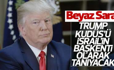 Beyaz Saray: Trump Kudüs'ü Tanıyacak