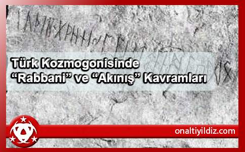 Türk Kozmogonisinde “Rabbani” ve “Akınış” Kavramları