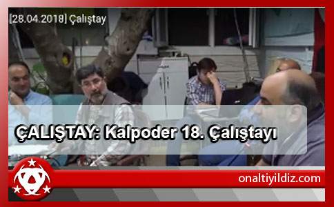 ÇALIŞTAY: Kalpoder 18. Çalıştayı