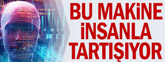 Yapay Zeka İnsanlarla Tartışıyor