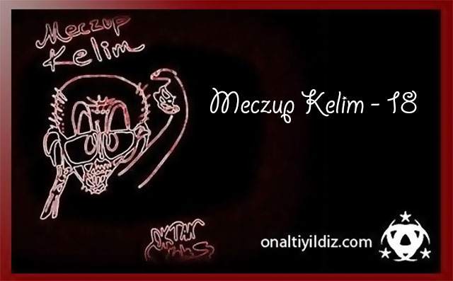 Meczup Kelim -18: Ahvalimiz